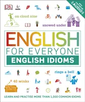English for Everyone English Idioms - Naučte sa a precvičte si bežné idiómy a výrazy - English for Everyone English Idioms - Learn and practise common idioms and expressions