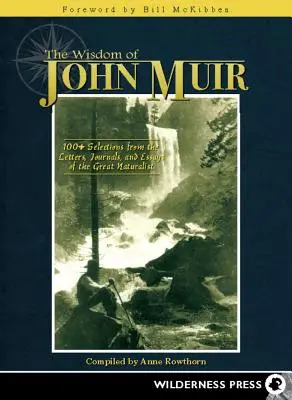 Múdrosť Johna Muira: Múdrosť Johna Muira: vyše 100 výberov z listov, denníkov a esejí veľkého prírodovedca - Wisdom of John Muir: 100+ Selections from the Letters, Journals, and Essays of the Great Naturalist