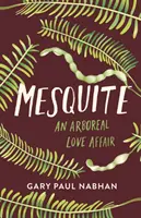 Mesquite: Záhradný milostný románik - Mesquite: An Arboreal Love Affair