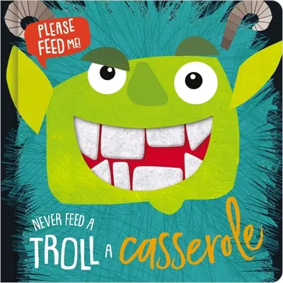 Nikdy nekŕm trolla kastrólom - Never Feed a Troll a Casserole