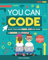 Viete kódovať: Vytvorte si vlastné hry, aplikácie a ďalšie aplikácie v programoch Scratch a Python! - You Can Code: Make Your Own Games, Apps and More in Scratch and Python!