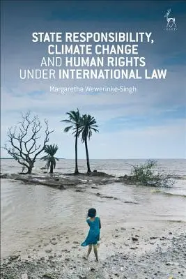 Zodpovednosť štátu, zmena klímy a ľudské práva podľa medzinárodného práva - State Responsibility, Climate Change and Human Rights under International Law