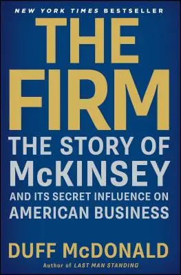 The Firm: Príbeh spoločnosti McKinsey a jej tajného vplyvu na americké podnikanie - The Firm: The Story of McKinsey and Its Secret Influence on American Business
