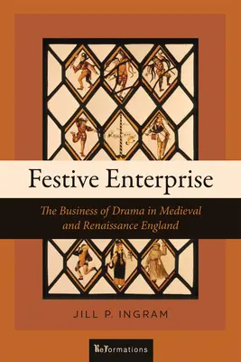 Slávnostný podnik: The Business of Drama in Medieval and Renaissance England - Festive Enterprise: The Business of Drama in Medieval and Renaissance England