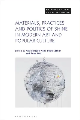 Materiály, postupy a politika lesku v modernom umení a populárnej kultúre - Materials, Practices, and Politics of Shine in Modern Art and Popular Culture