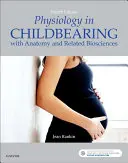 Fyziológia pri pôrode: S anatómiou a súvisiacimi biologickými vedami - Physiology in Childbearing: With Anatomy and Related Biosciences