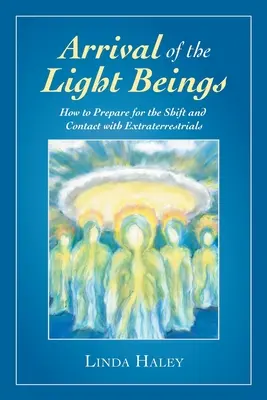 Príchod svetlých bytostí: Ako sa pripraviť na posun a kontakt s mimozemšťanmi - Arrival of the Light Beings: How to Prepare for the Shift and Contact with Extraterrestrials