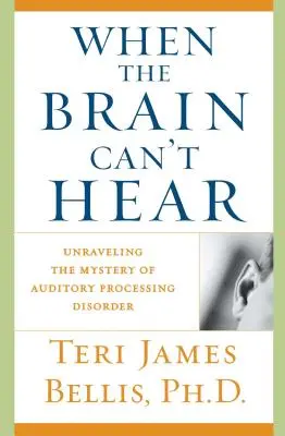 Keď mozog nepočuje: Odhaľovanie záhady poruchy sluchového spracovania - When the Brain Can't Hear: Unraveling the Mystery of Auditory Processing Disorder