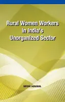 Pracovníčky na vidieku v indickom neorganizovanom sektore - Rural Women Workers in India's Unorganized Sector