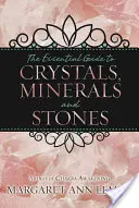 Základný sprievodca po kryštáloch, mineráloch a kameňoch - The Essential Guide to Crystals, Minerals and Stones
