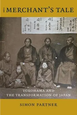 Príbeh obchodníka: Jokohama a premena Japonska - The Merchant's Tale: Yokohama and the Transformation of Japan