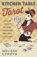 Tarot na kuchynskom stole: Priložte si stoličku, zamiešajte karty a porozprávajme sa o tarote - Kitchen Table Tarot: Pull Up a Chair, Shuffle the Cards, and Let's Talk Tarot