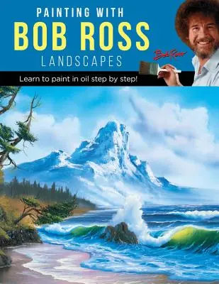 Maľovanie s Bobom Rossom: Naučte sa maľovať olejom krok za krokom! - Painting with Bob Ross: Learn to Paint in Oil Step by Step!