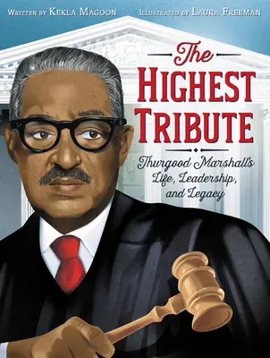Najvyššia pocta: Najvyššia pocta: Život, vodcovstvo a odkaz Thurgooda Marshalla - The Highest Tribute: Thurgood Marshall's Life, Leadership, and Legacy