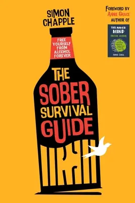 Sprievodca prežitím v triezvom stave: Vydanie: Osloboďte sa od alkoholu navždy - skoncujte s alkoholom a začnite žiť - The Sober Survival Guide: Free Yourself From Alcohol Forever - Quit Alcohol & Start Living