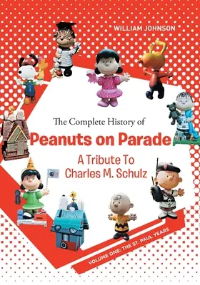 Kompletné dejiny Burákov na prehliadke: Schulza: Paula: Prvý zväzok: Roky svätého Paula - The Complete History of Peanuts on Parade: A Tribute to Charles M. Schulz: Volume One: The St. Paul Years