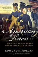 Americkí hrdinovia: Muži a ženy, ktorí formovali ranú Ameriku - American Heroes: Profiles of Men and Women Who Shaped Early America