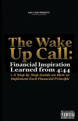 Budíček: Finančná inšpirácia z knihy 4:44 + Sprievodca krok za krokom, ako implementovať každý finančný princíp - The Wake Up Call: Financial Inspiration Learned from 4:44 + A Step by Step Guide on How to Implement Each Financial Principle