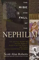 Vzostup a pád nefilov: Nefilim: Nevypovedaný príbeh o padlých anjeloch, obroch na Zemi a ich mimozemskom pôvode - Rise and Fall of the Nephilim: The Untold Story of Fallen Angels, Giants on the Earth, and Their Extraterrestrial Origins