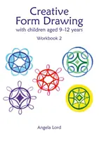 Tvorivé kreslenie s deťmi vo veku 9-12 rokov - pracovný zošit 2 - Creative Form Drawing with Children Aged 9-12 - Workbook 2