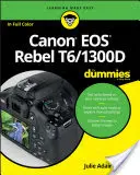 Canon EOS Rebel T6/1300d pre pokročilých - Canon EOS Rebel T6/1300d for Dummies