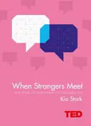 Keď sa stretnú cudzinci - Ako vás môžu zmeniť ľudia, ktorých nepoznáte - When Strangers Meet - How People You Don't Know Can Transform You
