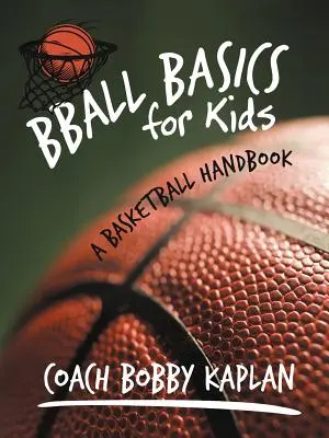 Základy futbalu pre deti: Basketbalová príručka pre deti - Bball Basics for Kids: A Basketball Handbook