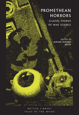 Prometheovské hrôzy: Klasické príbehy o šialenej vede - Promethean Horrors: Classic Stories of Mad Science