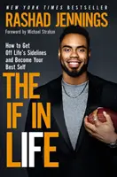 Ak v živote: Ako sa dostať zo životných bokov a stať sa svojím najlepším ja - The If in Life: How to Get Off Life's Sidelines and Become Your Best Self