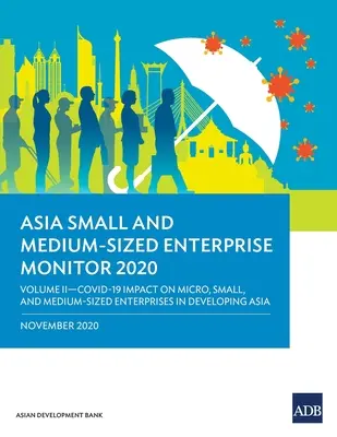 Asia Small and Medium-Sized Enterprise Monitor 2020 - Volume II: Covid-19 Impact on Micro, Small and Medium-Sized Enterprises in Developing Asia (Monitor malých a stredných podnikov v Ázii 2020 - II. zväzok: Vplyv Covid-19 na mikropodniky, malé a stredné podniky v rozvojovej Ázii) - Asia Small and Medium-Sized Enterprise Monitor 2020 - Volume II: Covid-19 Impact on Micro, Small and Medium-Sized Enterprises in Developing Asia