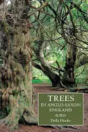 Stromy v anglosaskom Anglicku: Literatúra, povesť a krajina - Trees in Anglo-Saxon England: Literature, Lore and Landscape