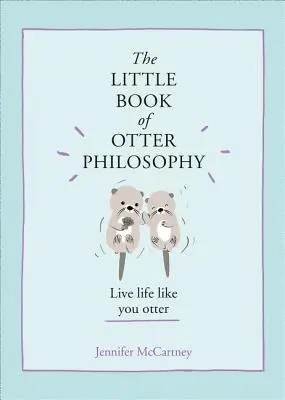 Malá kniha filozofie o vydrách (Malé knihy o filozofii zvierat) - The Little Book of Otter Philosophy (the Little Animal Philosophy Books)