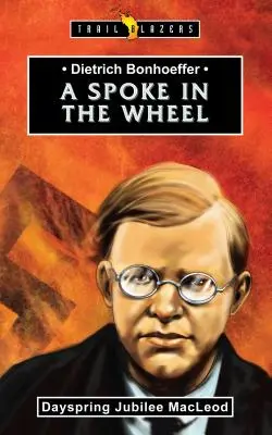 Dietrich Bonhoeffer: Vratko v kolese - Dietrich Bonhoeffer: A Spoke in the Wheel