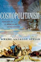 Kozmopolitizmus: Etika vo svete cudzincov - Cosmopolitanism: Ethics in a World of Strangers