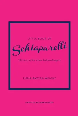 Malá kniha Schiaparelli: Príbeh ikonického módneho domu - Little Book of Schiaparelli: The Story of the Iconic Fashion House