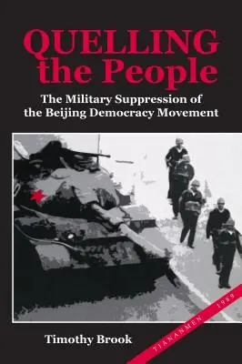 Hasenie ľudí: Vojenské potlačenie pekinského demokratického hnutia - Quelling the People: The Military Suppression of the Beijing Democracy Movement