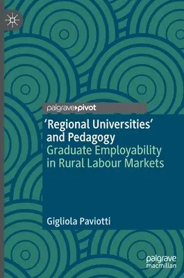 Regionálne univerzity a pedagogika: Zamestnateľnosť absolventov na vidieckych trhoch práce - 'Regional Universities' and Pedagogy: Graduate Employability in Rural Labour Markets