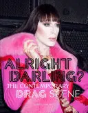Alright Darling?: Súčasná drag scéna - Alright Darling?: The Contemporary Drag Scene