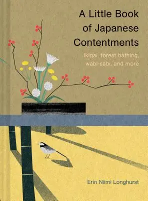 Malá kniha o japonskom obsahu: (Japonské knihy, Knihy o uvedomelosti, Knihy o kultúre, Duchovné knihy) - A Little Book of Japanese Contentments: Ikigai, Forest Bathing, Wabi-Sabi, and More (Japanese Books, Mindfulness Books, Books about Culture, Spiritual