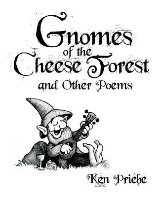 Trpaslíci zo syrového lesa a iné básne - Gnomes of the Cheese Forest and Other Poems
