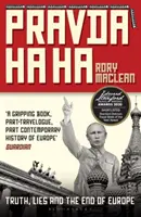 Pravda Ha Ha - Pravda, lži a koniec Európy - Pravda Ha Ha - Truth, Lies and the End of Europe