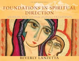 Základy duchovného vedenia: Zdieľanie posvätného naprieč tradíciami - Foundations in Spiritual Direction: Sharing the Sacred Across Traditions