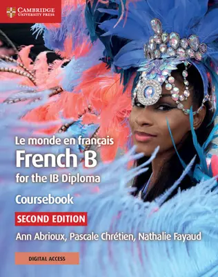 Le Monde En Franais Coursebook with Cambridge Elevate Edition: Francúzština B pre diplom Ib - Le Monde En Franais Coursebook with Cambridge Elevate Edition: French B for the Ib Diploma