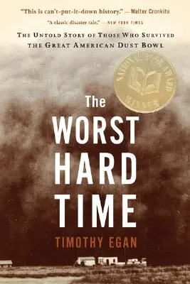 Najhoršie ťažké časy: Nevypovedaný príbeh tých, ktorí prežili Veľkú americkú prašnú misu - The Worst Hard Time: The Untold Story of Those Who Survived the Great American Dust Bowl