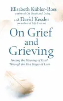 O smútku a smútení - Hľadanie zmyslu smútku prostredníctvom piatich fáz straty - On Grief and Grieving - Finding the Meaning of Grief Through the Five Stages of Loss