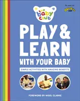 Hrajte sa a učte sa so svojím dieťaťom - jednoduché aktivity s úžasným prínosom - Play and Learn With Your Baby - Simple Activities with Amazing Benefits