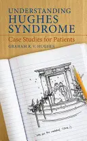 Pochopenie Hughesovho syndrómu: Prípadové štúdie pre pacientov - Understanding Hughes Syndrome: Case Studies for Patients