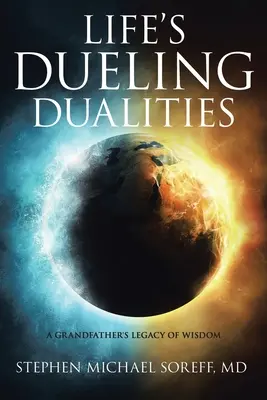 Životné duality: Dedov odkaz múdrosti - Life's Dueling Dualities: A Grandfather's Legacy of Wisdom