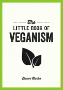 Malá kniha vegánstva - tipy a rady, ako žiť dobrý život ako súcitný vegán - Little Book of Veganism - Tips and Advice on Living the Good Life as a Compassionate Vegan