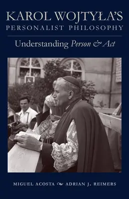 Personalistická filozofia Karola Wojtylu: Chápanie osoby a činnosti - Karol Wojtyla's Personalist Philosophy: Understanding Person and ACT
